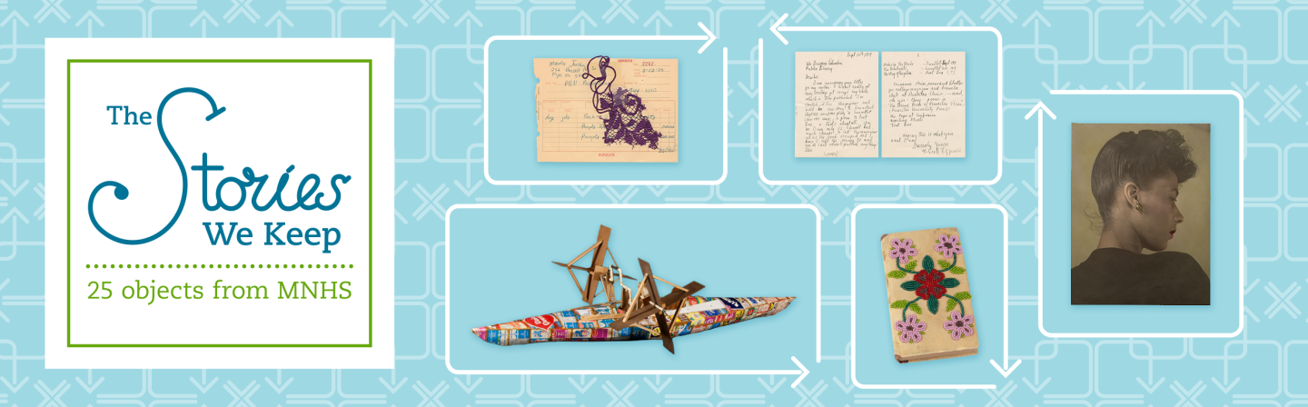The Stories We Keep: 25 Objects from MNHS.
